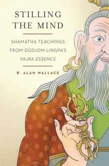 9780861716906-0861716906-Stilling the Mind: Shamatha Teachings from Dudjom Lingpa's Vajra Essence