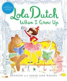 9781681195544-1681195542-Lola Dutch When I Grow Up (Lola Dutch Series)