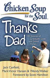 9781935096467-193509646X-Chicken Soup for the Soul: Thanks Dad: 101 Stories of Gratitude, Love, and Good Times