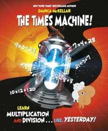 9781101934036-1101934034-The Times Machine!: Learn Multiplication and Division. . . Like, Yesterday! (McKellar Math)