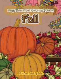 9781718615069-171861506X-Large Print Adult Coloring Book of Fall: Simple and Easy Autumn Coloring Book for Adults with Fall Inspired Scenes and Designs for Stress Relief and ... for Adults, Teens, Elders and Everyone!)