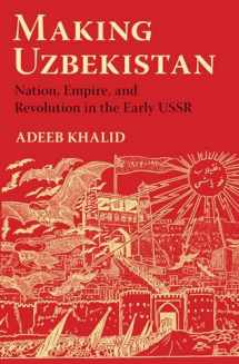 9780801454097-0801454093-Making Uzbekistan: Nation, Empire, and Revolution in the Early USSR