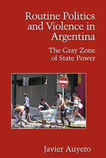 9780521694117-0521694116-Routine Politics and Violence in Argentina: The Gray Zone of State Power (Cambridge Studies in Contentious Politics)