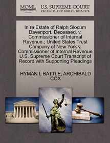 9781270482109-1270482106-In re Estate of Ralph Slocum Davenport, Deceased, v. Commissioner of Internal Revenue.; United States Trust Company of New York v. Commissioner of ... of Record with Supporting Pleadings