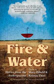 9781625570284-1625570287-Fire & Water: Stories from the Anthropocene