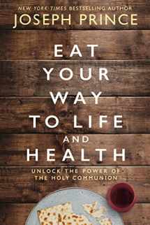 9780785229278-0785229272-Eat Your Way to Life and Health: Unlock the Power of the Holy Communion
