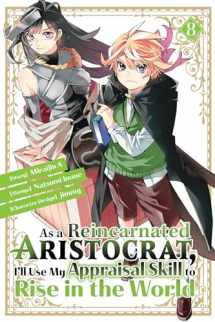9781646518326-1646518322-As a Reincarnated Aristocrat, I'll Use My Appraisal Skill to Rise in the World 8 (manga)