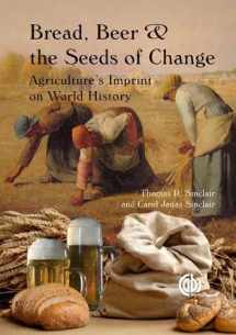 9781845937058-1845937058-Bread, Beer and the Seeds of Change: Agriculture’s Imprint on World History