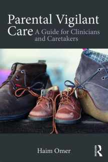 9781138651050-1138651052-Parental Vigilant Care: A Guide for Clinicians and Caretakers