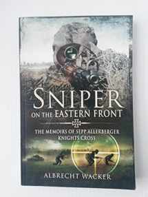 9781781590041-1781590044-Sniper on the Eastern Front: The Memoirs of Sepp Allerberger, Knight’s Cross