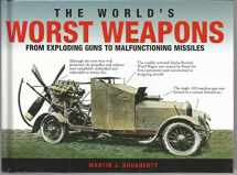 9780760785812-0760785813-The World's Worst Weapons (From Exploding Guns to Malfunctioning Missiles)