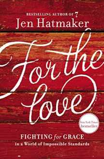 9780718031824-0718031822-For the Love: Fighting for Grace in a World of Impossible Standards