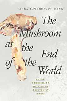9780691178325-0691178321-The Mushroom at the End of the World: On the Possibility of Life in Capitalist Ruins
