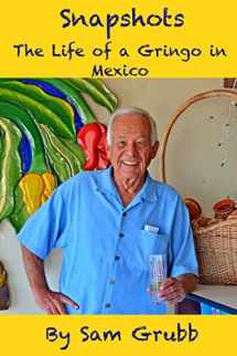9781620309728-1620309726-Snapshots: The Life of a Gringo in Mexico