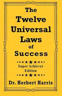 9781890199098-1890199095-The Twelve Universal Laws of Success: Super Achiever Edition
