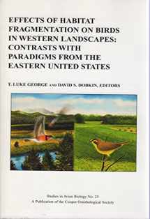 9781891276347-1891276344-Effects of Habitat Fragmentation on Birds in Western Landscapes: Contrasts with Paradigms from the Eastern United States (Studies in Avian Biology No. 25)