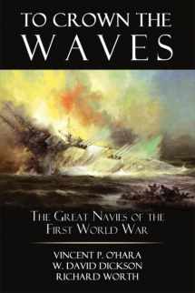 9781612510828-1612510825-To Crown the Waves: The Great Navies of the First World War