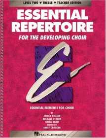 9780793543427-0793543428-Essential Repertoire For The Developing Choir: Level 2 Treble, Teacher (Essential Elements Choir)