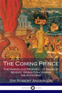 9781975938062-1975938062-The Coming Prince: The Marvelous Prophecy of Daniel's Seventy Weeks Concerning the Antichrist