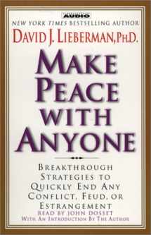 9780743522892-0743522893-Make Peace with Anyone: Proven Strategies to End any Conflict, Feud, or Estrangement Now