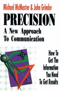9781555520496-1555520499-Precision: A New Approach to Communication : How to Get the Information You Need to Get Results