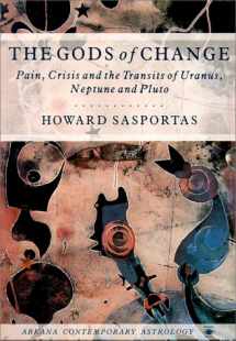 9780140192124-0140192123-The Gods of Change: Pain, Crisis, and the Transits of Uranus, Neptune, and Pluto (Arkana's Contemporary Astrology Series)
