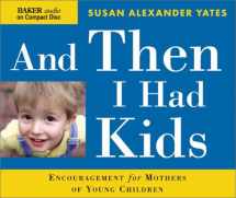 9780801030338-0801030331-And Then I Had Kids: Encouragement for Mothers of Young Children