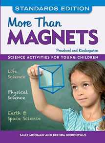 9781605545165-1605545163-More than Magnets, Standards Edition: Science Activities for Preschool and Kindergarten