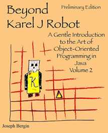9780985154301-0985154306-Beyond Karel J Robot: A Gentle Introduction to the Art of Object-Oriented Programming in Java, Volume 2