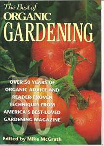 9780875966472-0875966470-The Best of Organic Gardening: Over 50 Years of Organic Advice and Reader-Proven Techniques from America's Best-Loved Gardening Magazine