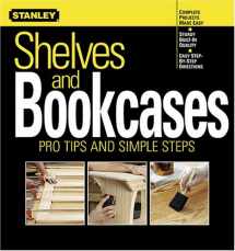 9780696213533-0696213532-Shelves and Bookcases: Pro Tips and Simple Steps