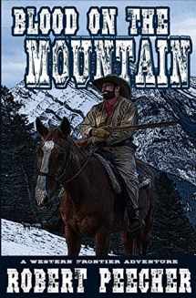 9781704282473-1704282470-Blood on the Mountain: A Western Frontier Adventure (The Moses Calhoun Mountain Westerns)