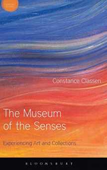9781474252430-1474252435-The Museum of the Senses: Experiencing Art and Collections (Sensory Studies Series)