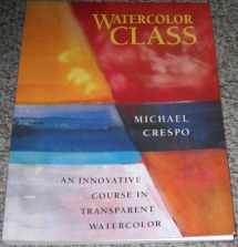 9780823056590-0823056597-Watercolor Class: An Innovative Course in Transparent Watercolor