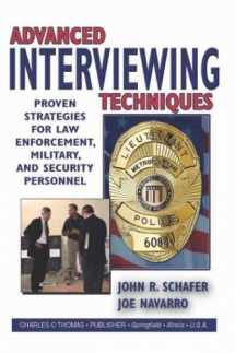 9780398074449-0398074445-Advanced Interviewing Techniques: Proven Strategies for Law Enforcement, Military, and Security Personnel