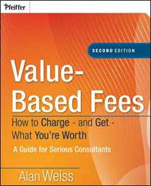 9780470275849-0470275847-Value-Based Fees: How to Charge - and Get - What You're Worth