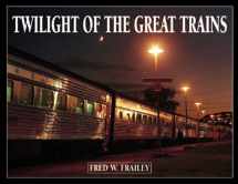 9780890241783-0890241783-Twilight of the Great Trains