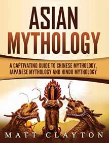9781952191367-195219136X-Asian Mythology: A Captivating Guide to Chinese Mythology, Japanese Mythology and Hindu Mythology