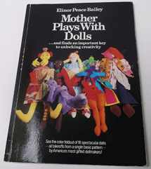 9780939009398-0939009390-Mother Plays With Dolls ... and Finds an Important Key to Unlocking Creativity