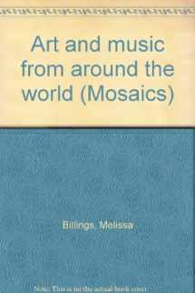 9781559154604-1559154608-Art and music from around the world (Mosaics)