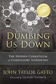 9780865718562-0865718563-Dumbing Us Down - 25th Anniversary Hardback Edition: The Hidden Curriculum of Compulsory Schooling - 25th Anniversary Edition