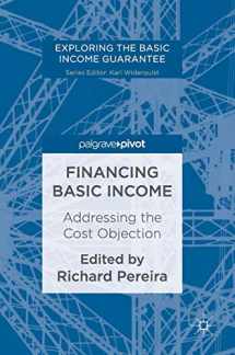 9783319542676-3319542672-Financing Basic Income: Addressing the Cost Objection (Exploring the Basic Income Guarantee)