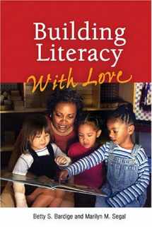 9780943657820-0943657822-Building Literacy With Love: A Guide for Teachers and Caregivers of Children Birth Through Age 5