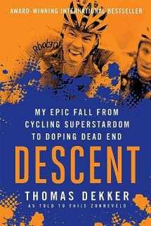 9781937715809-1937715809-Descent: My Epic Fall from Cycling Superstardom to Doping Dead End
