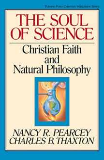 9780891077664-0891077669-The Soul of Science: Christian Faith and Natural Philosophy (Volume 16)