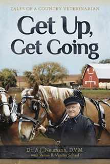 9781732352636-1732352631-Get Up, Get Going: Tales of a Country Veterinarian