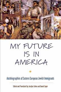 9780814716953-0814716954-My Future Is in America: Autobiographies of Eastern European Jewish Immigrants
