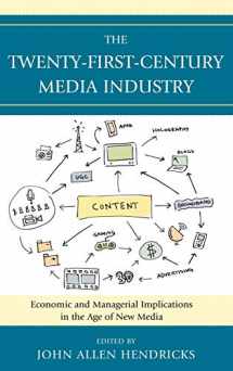 9780739140031-0739140035-The Twenty-First-Century Media Industry: Economic and Managerial Implications in the Age of New Media (Studies in New Media)