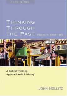9780618416790-061841679X-Thinking Through the Past: A Critical Thinking Approach to U.S. History: Volume II: Since 1865