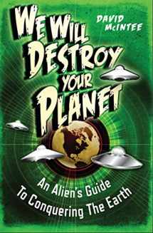 9781782006022-1782006028-We Will Destroy Your Planet: An Alien’s Guide to Conquering the Earth (Dark Osprey)